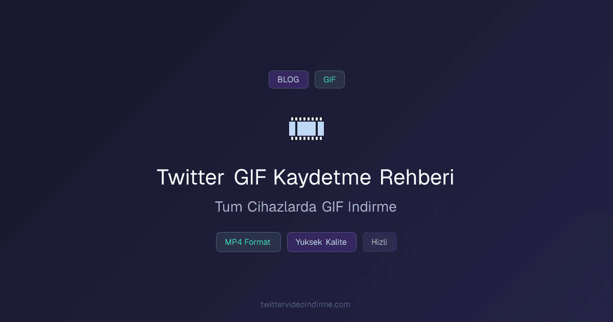 Twitter GIF Kaydetme Rehberi: GIF Nasıl İndirilir? (2026)